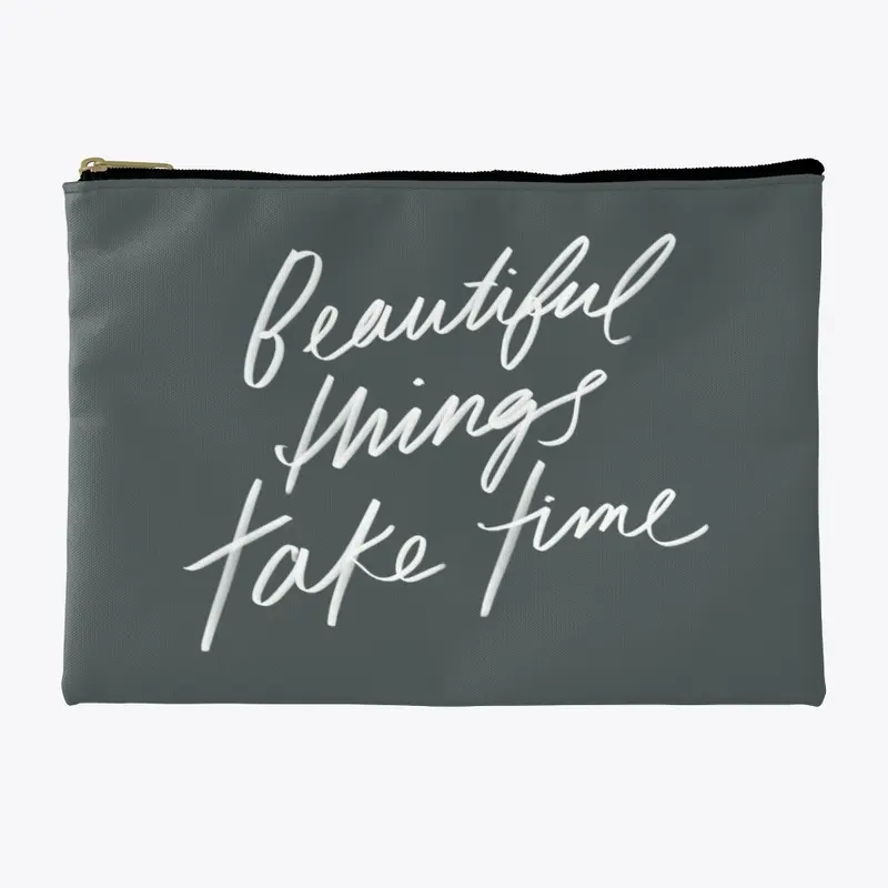 Beautiful Things Take Time